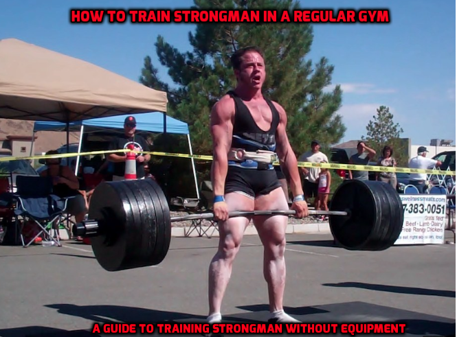 How To Train Strongman In A Regular Gym Starting Strongman Store